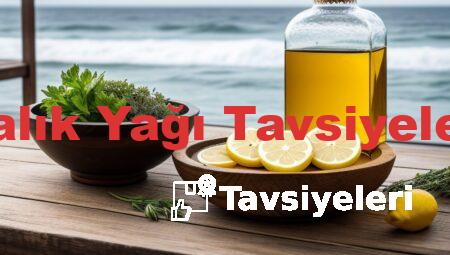 Balık Yağı Tavsiyeleri