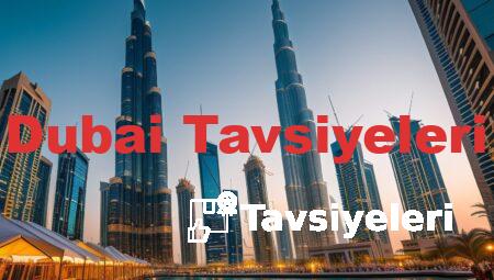 Dubai Tavsiyeleri