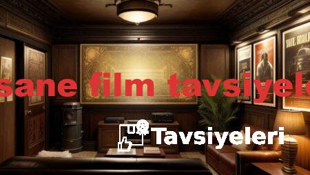 efsane film tavsiyeleri