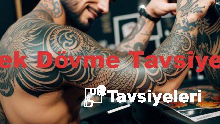 Erkek Dövme Tavsiyeleri