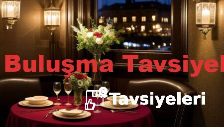 İlk Buluşma Tavsiyeleri