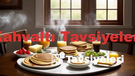 Kahvaltı Tavsiyeleri