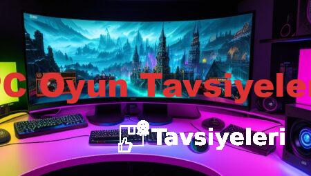 PC Oyun Tavsiyeleri