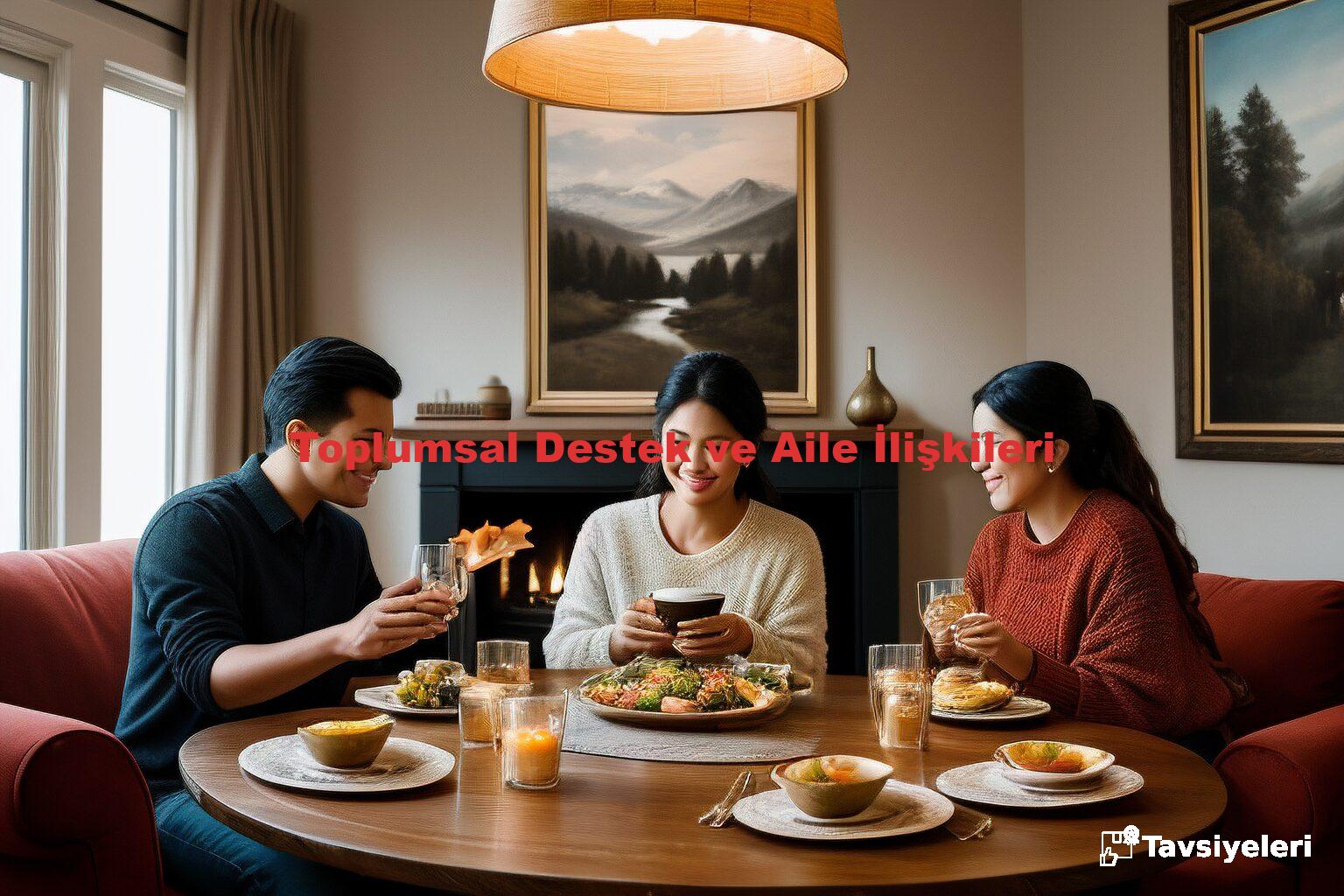 Toplumsal Destek ve Aile İlişkileri