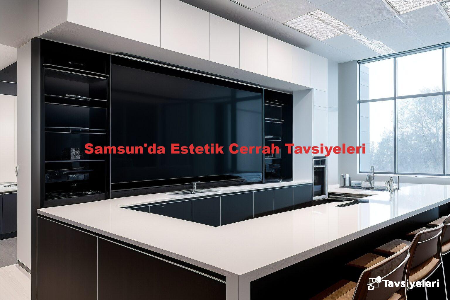 Samsun'da Estetik Cerrah Tavsiyeleri