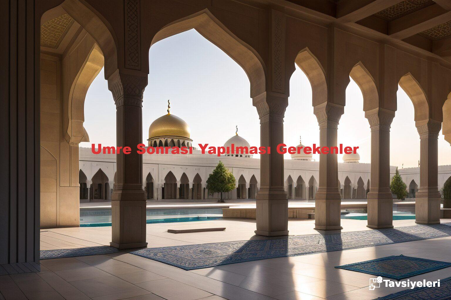 Umre Sonrası Yapılması Gerekenler