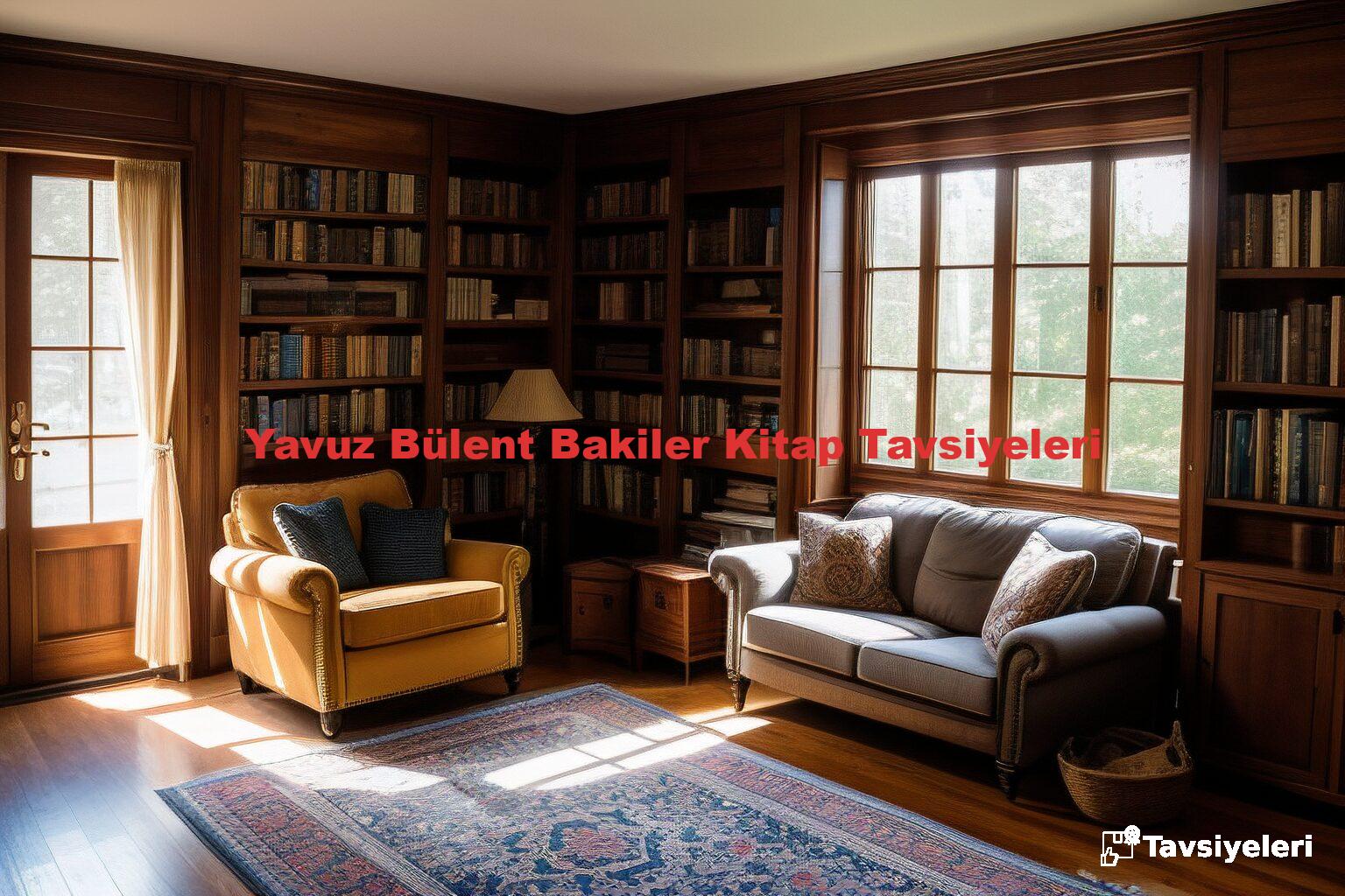 Yavuz Bülent Bakiler Kitap Tavsiyeleri