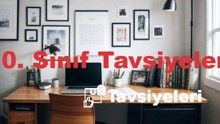 10. Sınıf Tavsiyeleri
