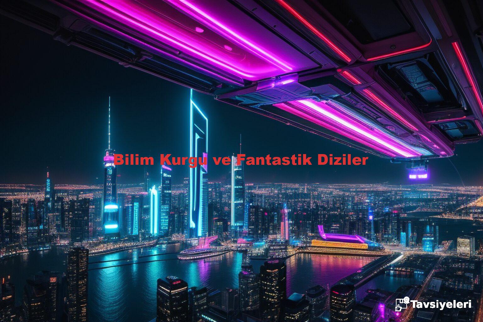 Bilim Kurgu ve Fantastik Diziler