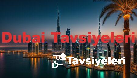 Dubai Tavsiyeleri