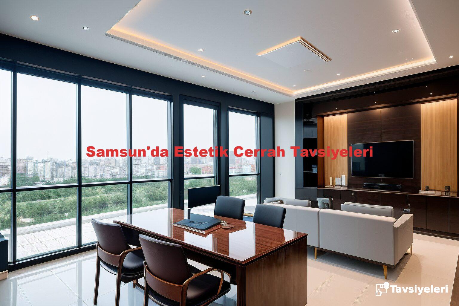 Samsun'da Estetik Cerrah Tavsiyeleri