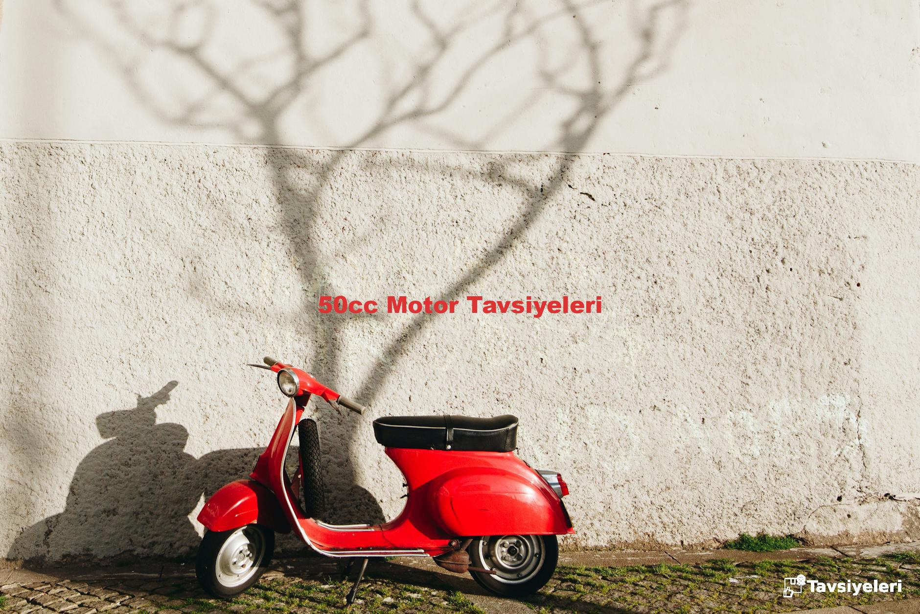 50cc Motor Tavsiyeleri