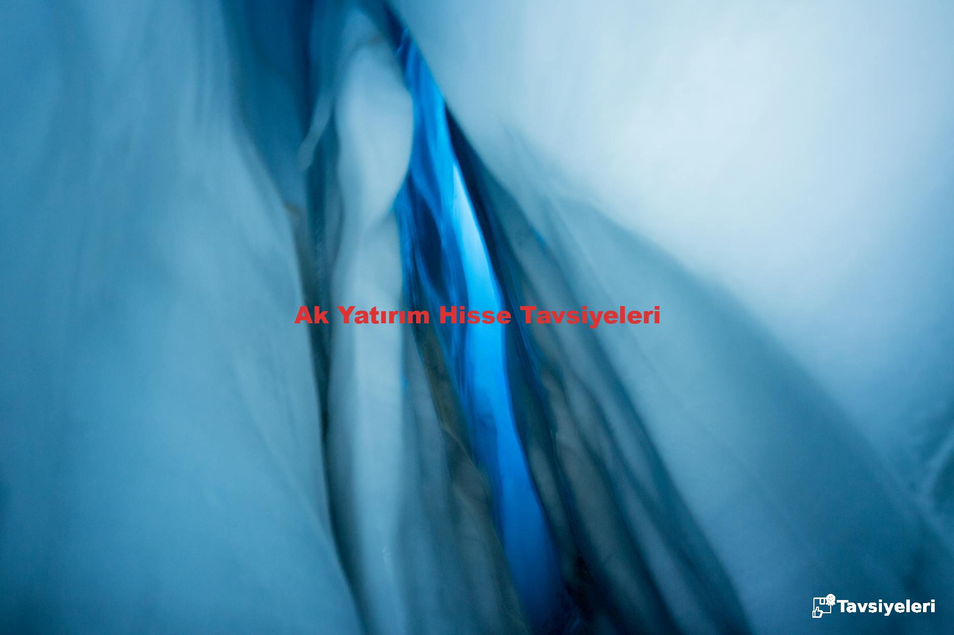 Ak Yatırım Hisse Tavsiyeleri