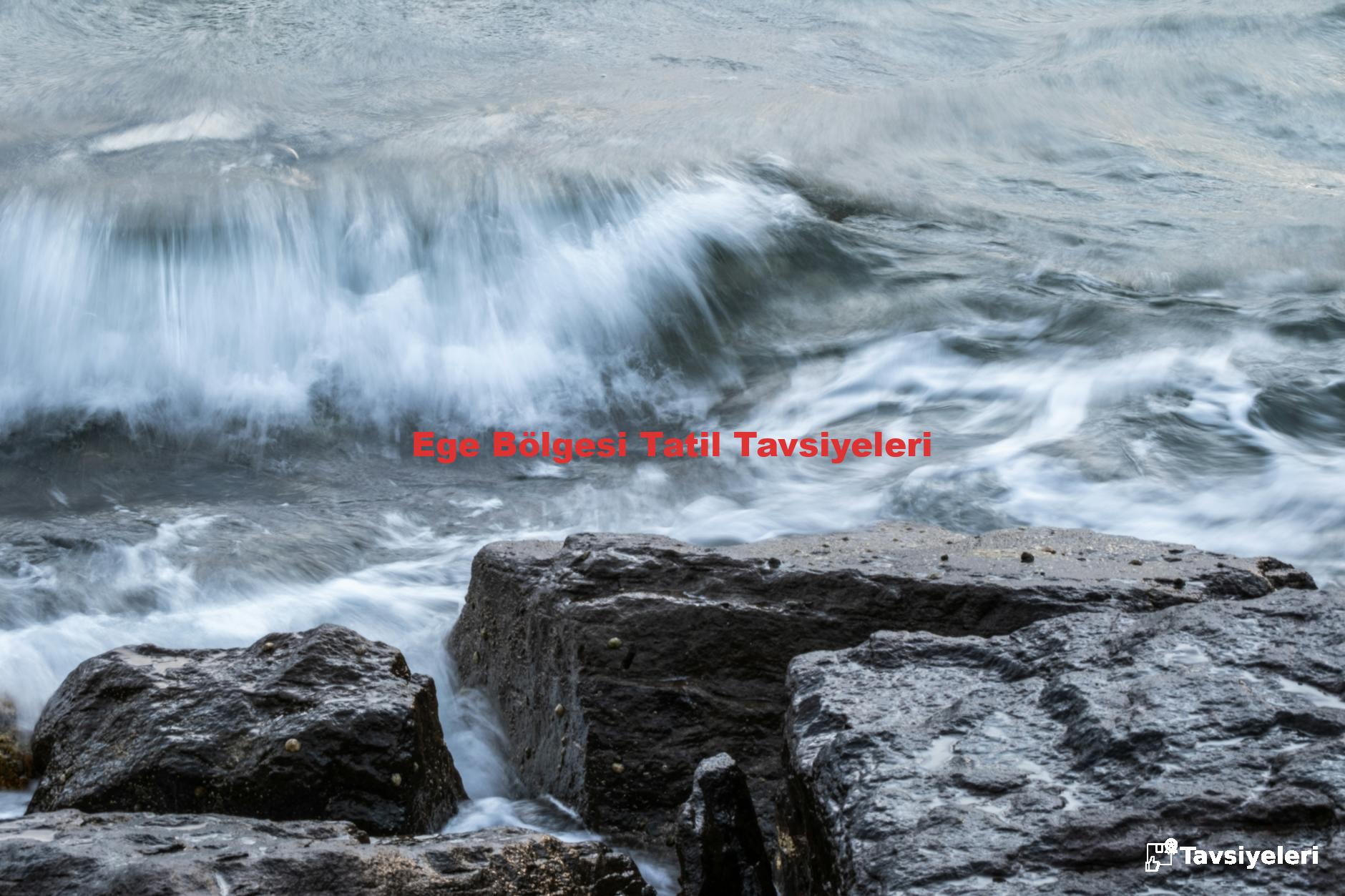 Ege Bölgesi Tatil Tavsiyeleri