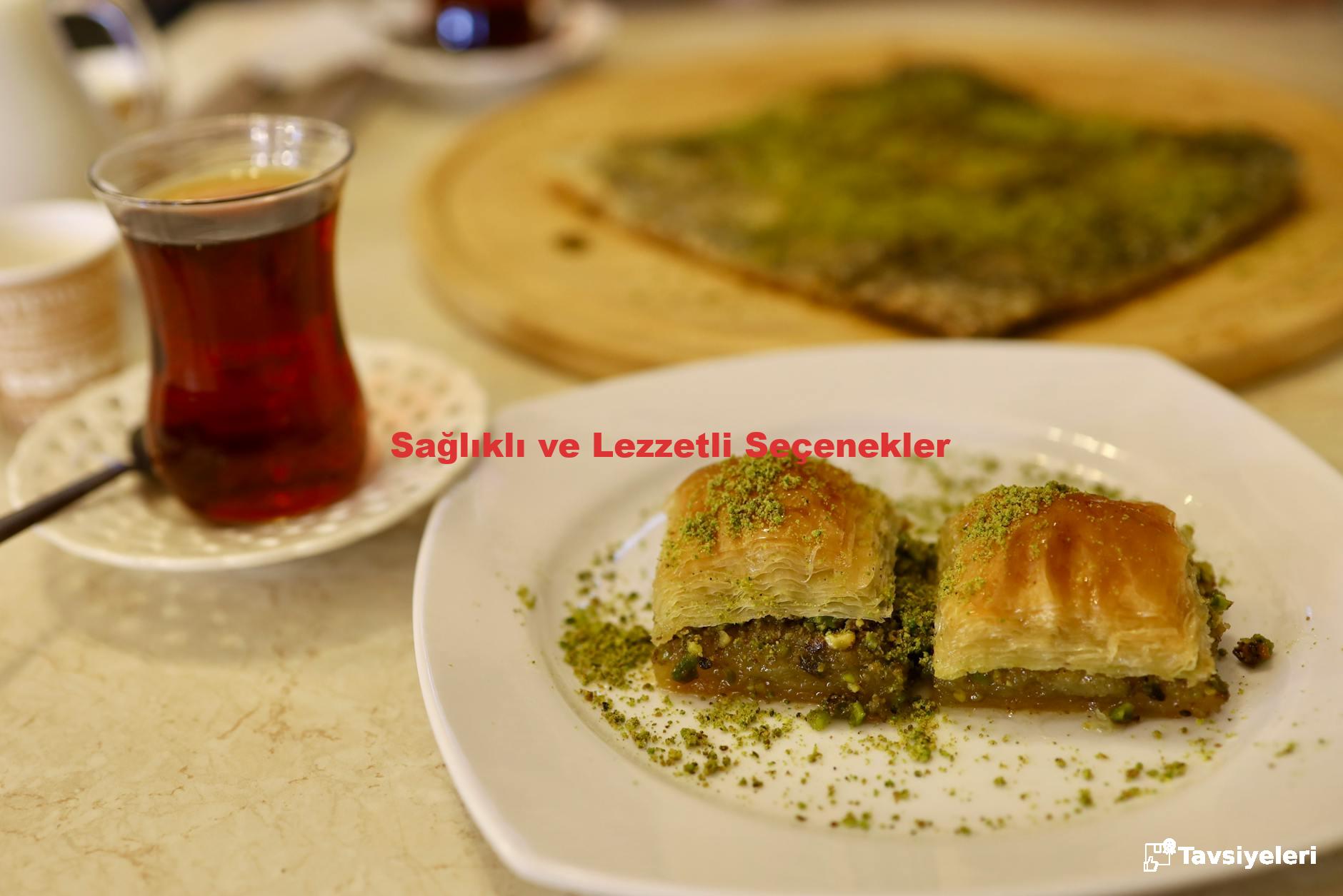 Sağlıklı ve Lezzetli Seçenekler