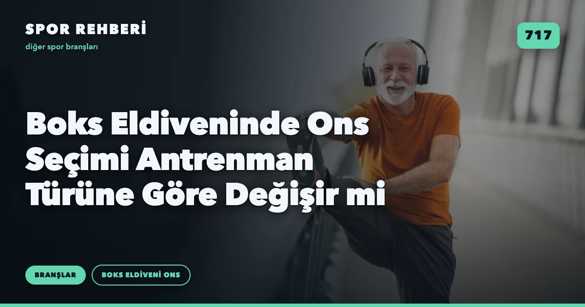 Boks Eldiveninde Ons Seçimi Antrenman Türüne Göre Değişir mi